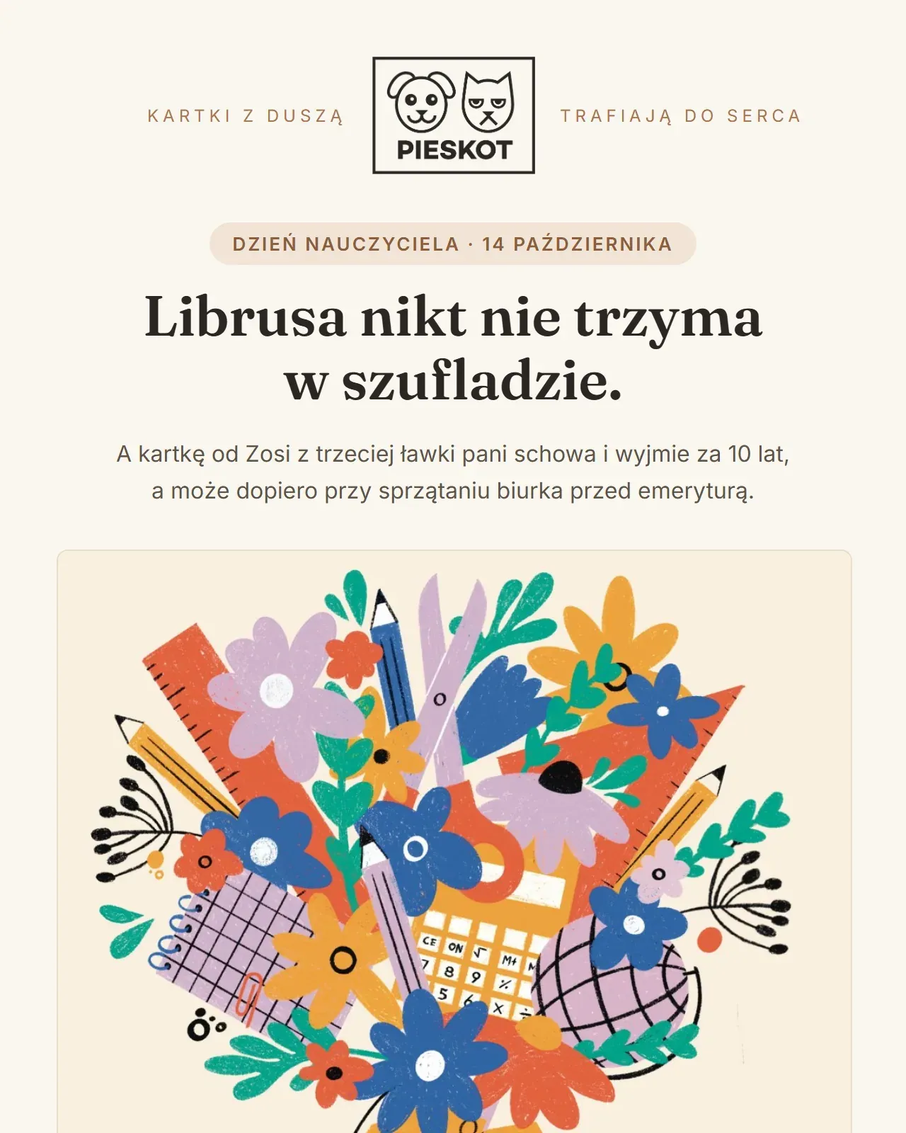 Mail na Dzień Nauczyciela: logo PIESKOT między hasłami „kartki z duszą” i „trafiają do serca”, nagłówek „Librusa nikt nie trzyma w szufladzie.”, zdanie o kartce od Zosi z trzeciej ławki, którą pani wyjmie za 10 lat, a może dopiero przed emeryturą, i kartka „Bukiet Wiedzy” Pauliny Adamowskiej: bukiet z kwiatów, ołówków, linijki, nożyczek, kalkulatora i globusa.